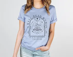 A Well Read Woman is a Dangerous Creature Bella Canvas Tee