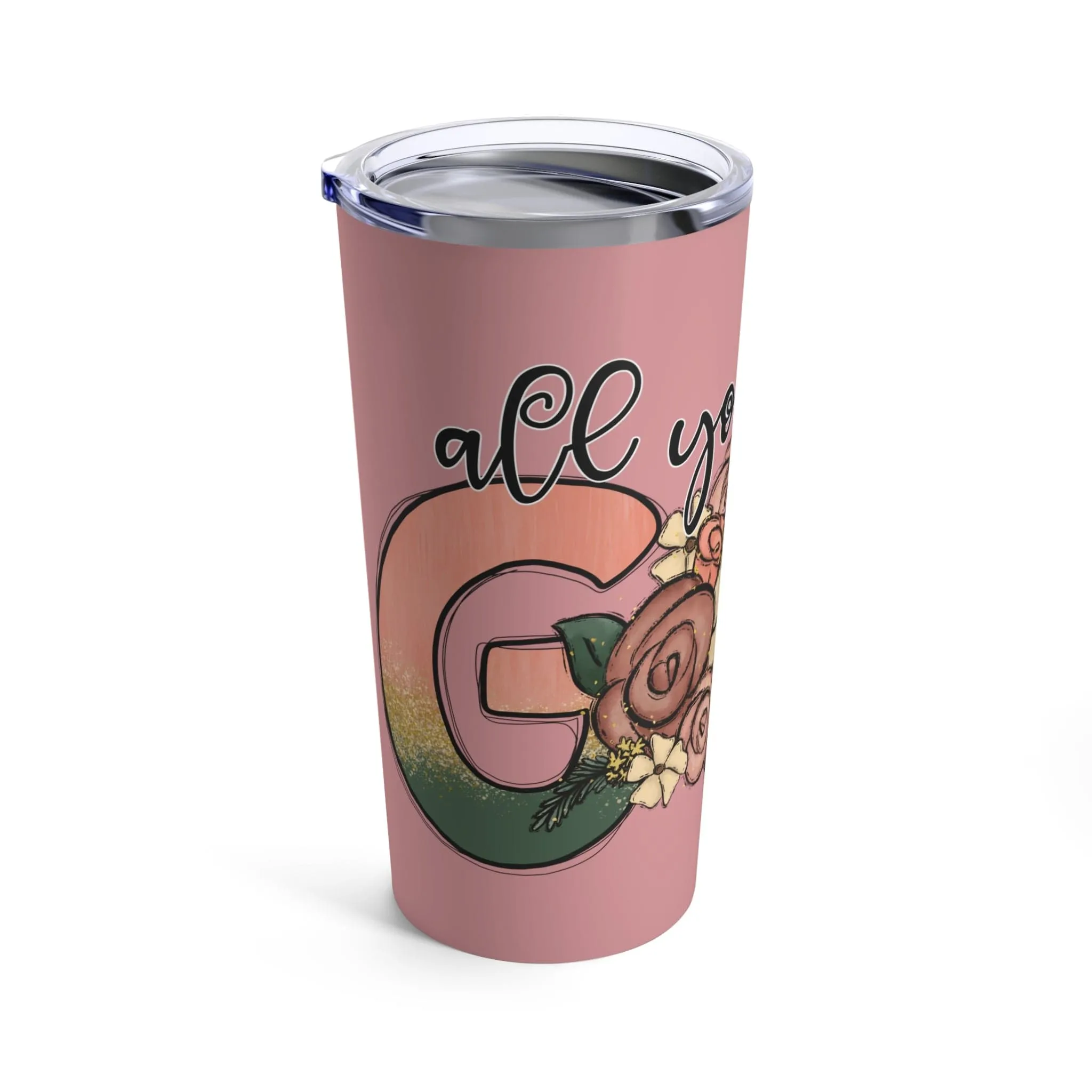 All You Need is God Tumbler 20oz