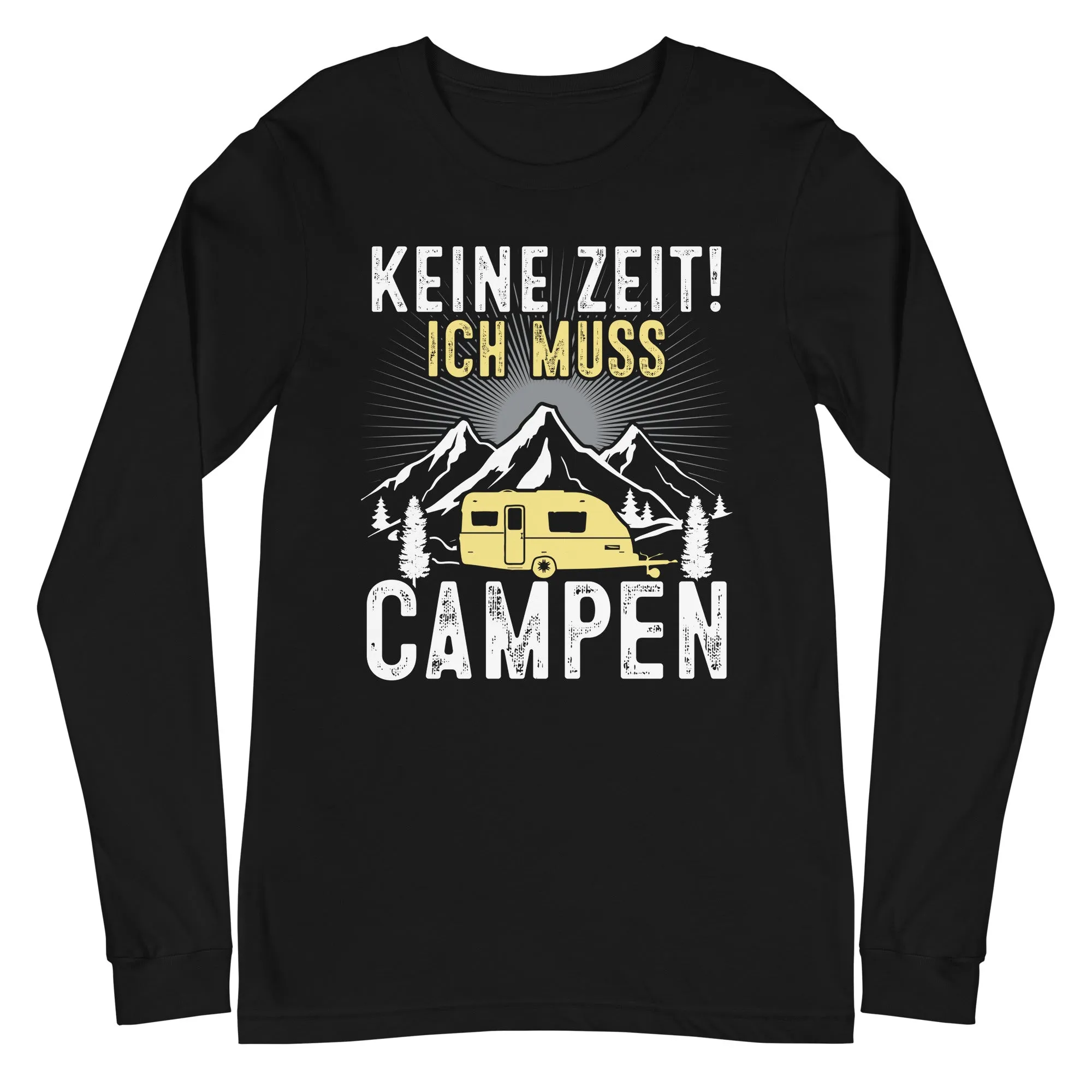 Keine Zeit ich muss Campen - Longsleeve (Unisex)