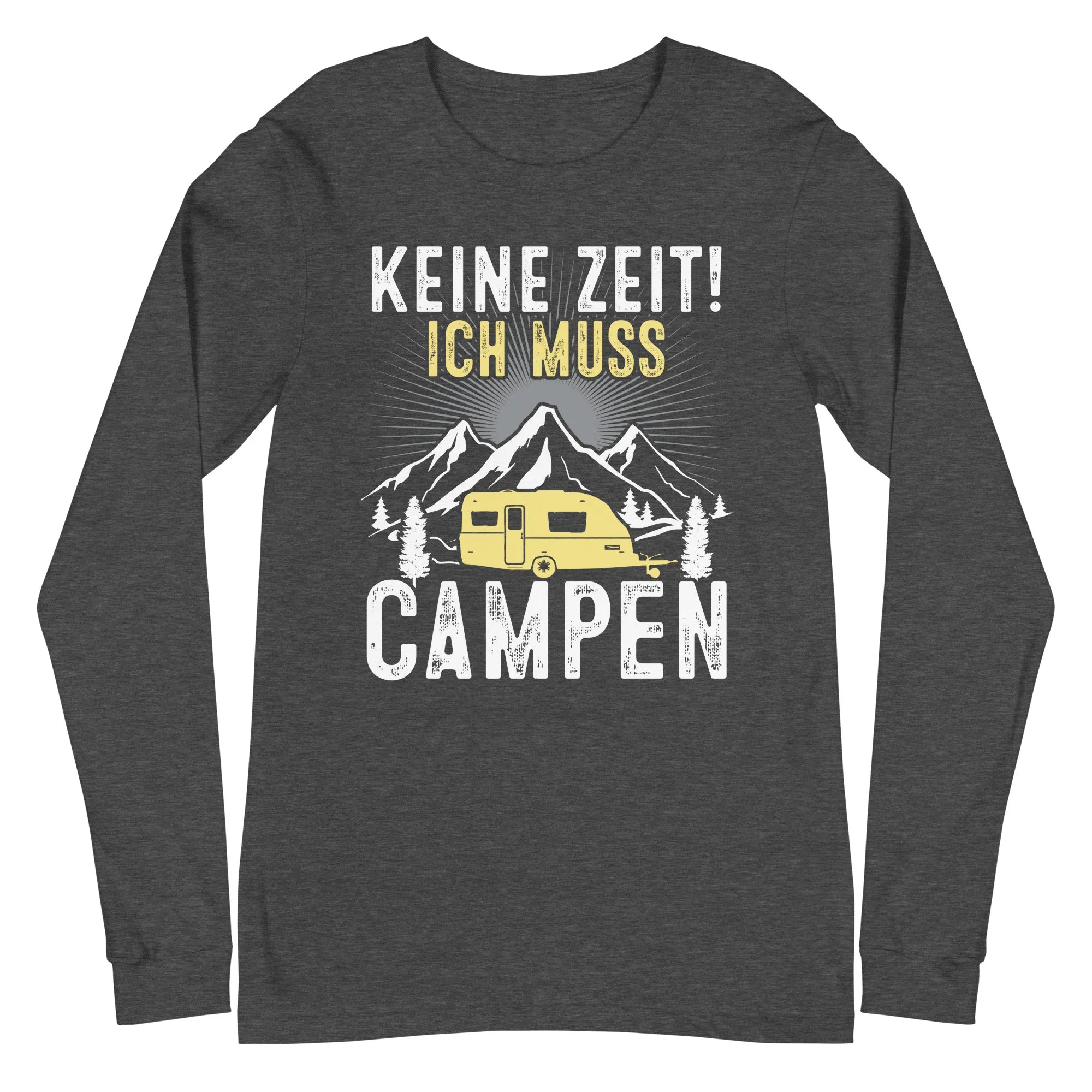 Keine Zeit ich muss Campen - Longsleeve (Unisex)