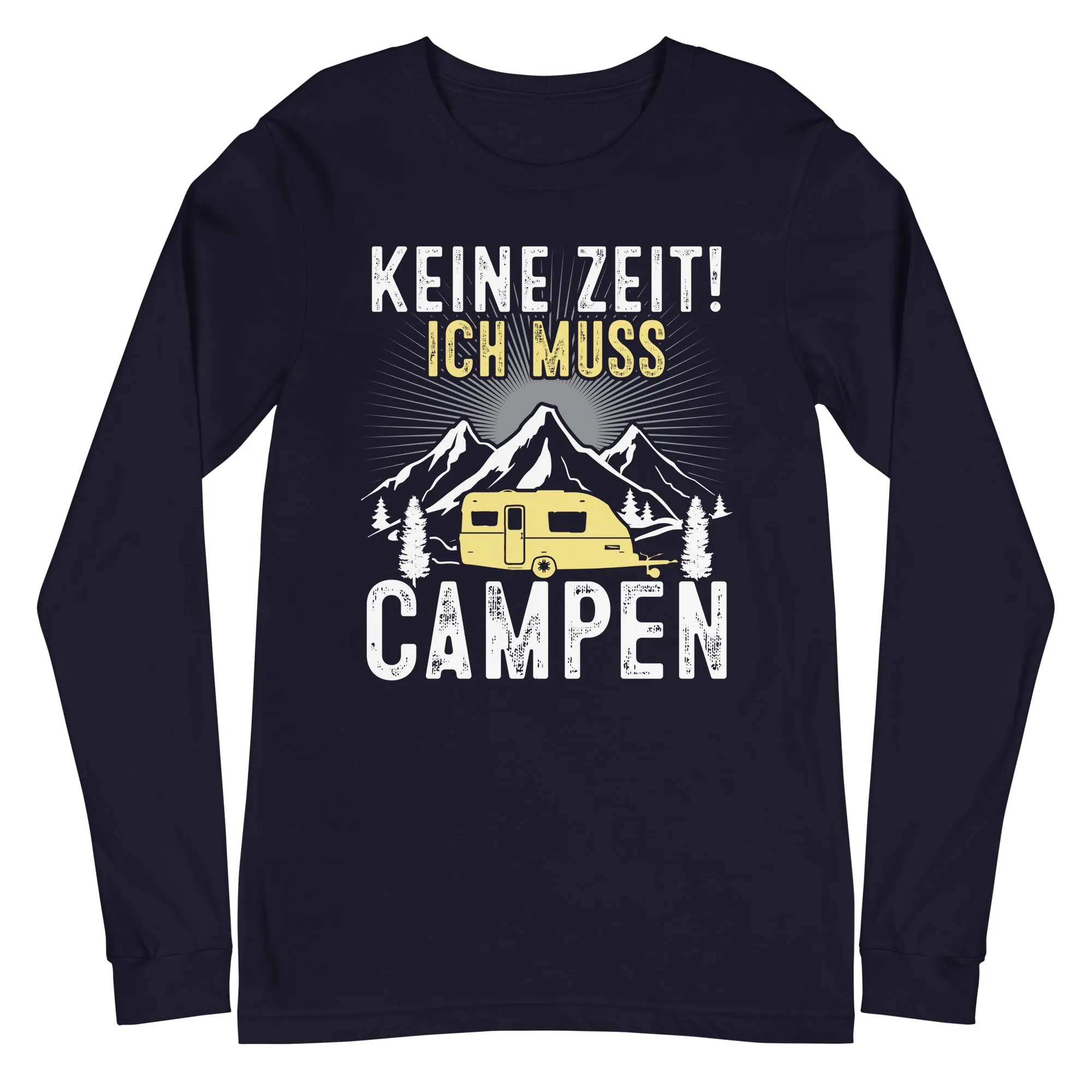 Keine Zeit ich muss Campen - Longsleeve (Unisex)