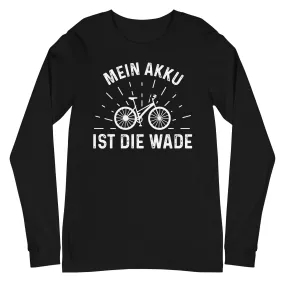 Mein Akku Ist Die Wade - Longsleeve (Unisex)